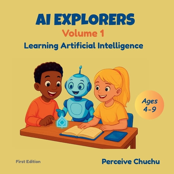 AI Explorers AI Explorers-Volume 1: Learning Artificial Intelligence, Book 1, (Paperback)