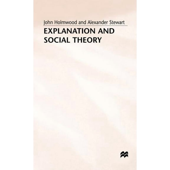 Explanation and Social Theory, (Hardcover)