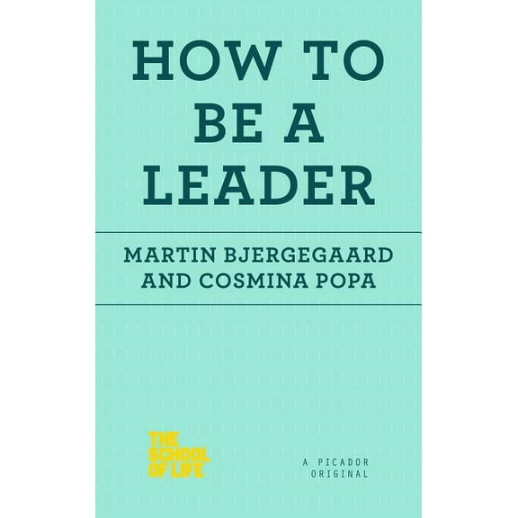 School of Life How to Be a Leader, (Paperback)