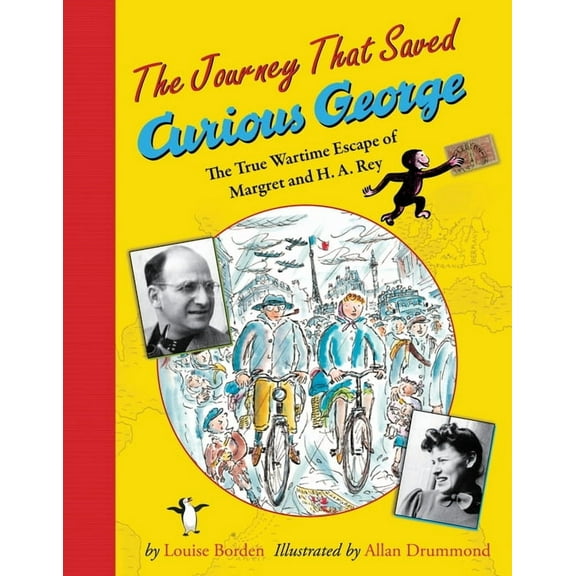 The Journey That Saved Curious George: The True Wartime Escape of Margret and H.A. Rey (Paperback)