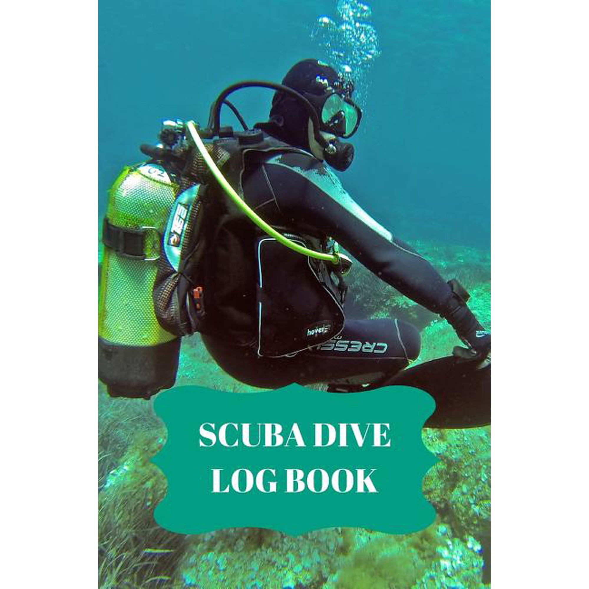 Scuba Dive Log Book: Scuba Dive Log Book : Dive Log For Scuba Divers, Deep Blue Underwater Diving & Snorkeling Enthusiasts (Series #4) (Paperback)