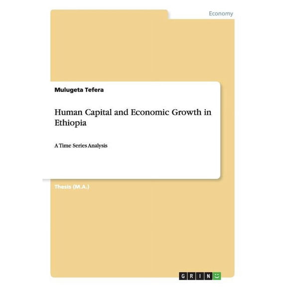 Human Capital and Economic Growth in Ethiopia : A Time Series Analysis (Paperback)