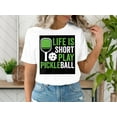 thumbnail image 4 of Life Is Short Play Pickleball T-Shirt, Funny Pickleball Shirt, Sports Mom Tee, 4 of 9