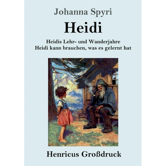 Heidis Lehr- und Wanderjahre / Heidi kann brauchen, was es gelernt hat (Großdruck): Beide Bände in einem Buch (Paperback)