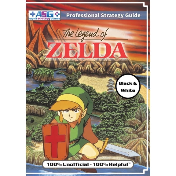 The Legend of Zelda (NES Classic) Strategy Guide Book (Black and White Budget-Friendly Edition): 100% Unofficial - 100% , (Paperback)