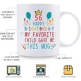 thumbnail image 5 of 56th Birthday Gifts for Mom Dad from Daughter son - 56 Happy Birthday My Favorite Child Gave Me This Mug - 56th Birthday Mug for Mom Dad from Daughter son - 11 oz Coffee Mug, 5 of 6