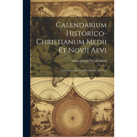 Calendarium Historico-christianum Medii Et Novii Aevi: Chronologische Und Historische Tabellen (Paperback)