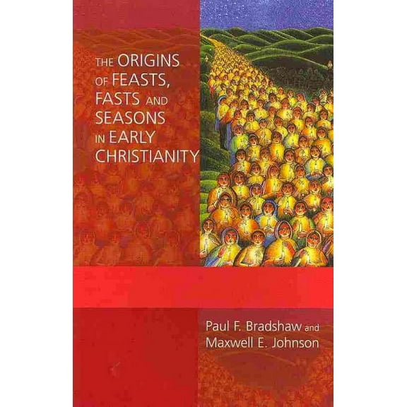 Origins of Feasts, Fasts and Seasons in Early Christianity