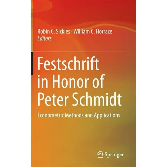 Festschrift in Honor of Peter Schmidt: Econometric Methods and Applications, (Hardcover)