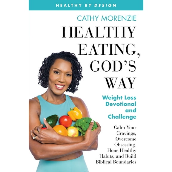 Healthy by Design Healthy Eating, God's Way: Weight Loss Devotional and Challenge, Book 6, (Paperback)