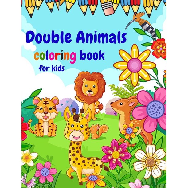 Download Double Animals Coloring Book For Kids Find Inside Happy And Crazy Animals With Mirror Image Paperback Walmart Com Walmart Com