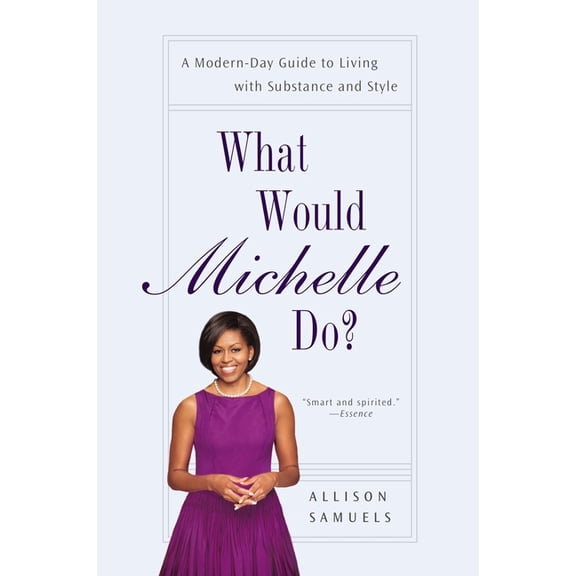 What Would Michelle Do?: A Modern-Day Guide to Living with Substance and Style, (Paperback)