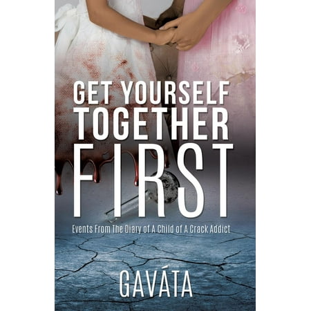 Get Yourself Together First (Paperback) (Best Place To Get Your First Tattoo For A Girl)