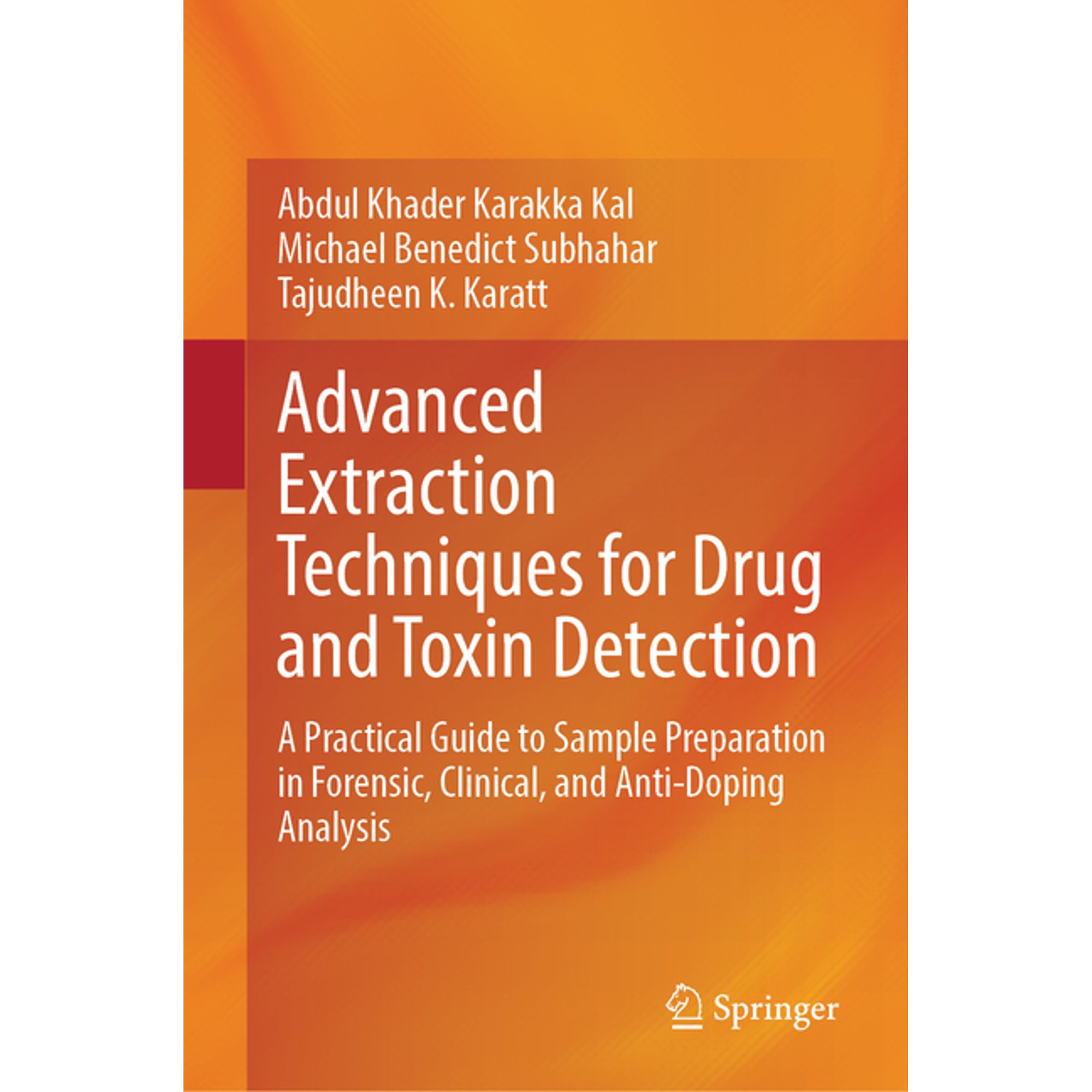 Advanced Extraction Techniques for Drug and Toxin Detection: A Practical Guide to Sample Preparation in Forensic, Clinic, (Hardcover)