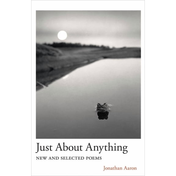 Carnegie Mellon University Press Poetry Just about Anything: New and Selected Poems, (Paperback)