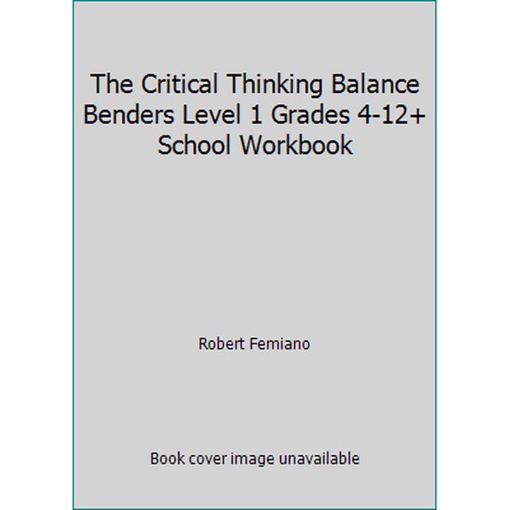 Pre-Owned The Critical Thinking Balance Benders Level 1 Grades 4-12  School Workbook (Paperback) 1601442262 9781601442260
