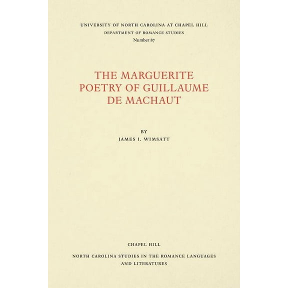 North Carolina Studies in the Romance La The Marguerite Poetry of Guillaume de Machaut, Book 87, (Paperback)