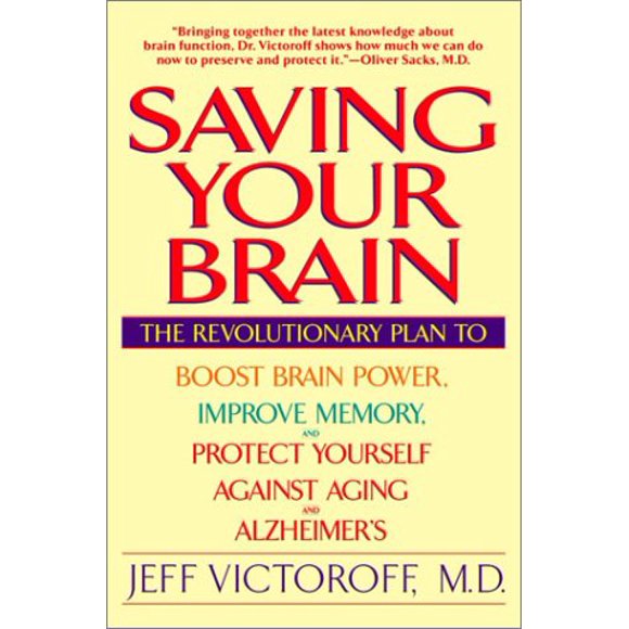 Saving Your Brain : The Revolutionary Plan to Boost Brain Power, Improve Memory, and Protect Yourself Against Aging and Alzheimer's 9780553379808 Used / Pre-owned