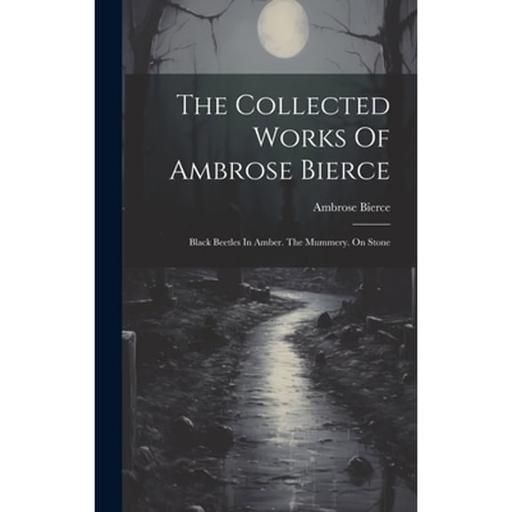 The Collected Works Of Ambrose Bierce (Hardcover)