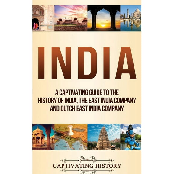 India: A Captivating Guide to the History of India, The East India Company and Dutch East India Company, (Hardcover)