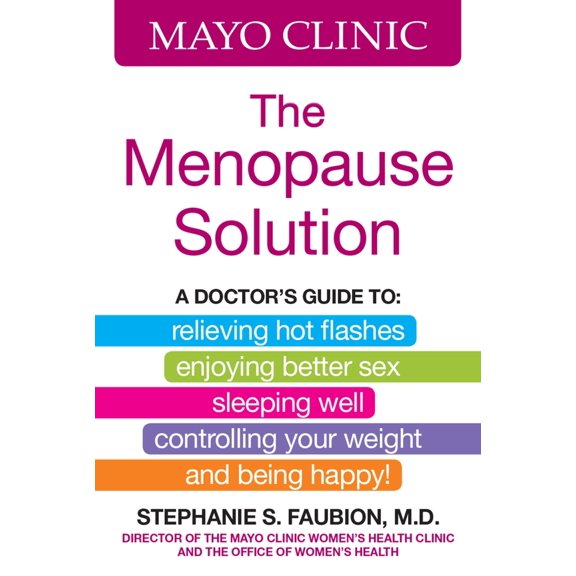 Pre-Owned Mayo Clinic The Menopause Solution: A doctor's guide to relieving hot flashes, enjoying better sex, sleeping well, controlling your weight, and being happy!
