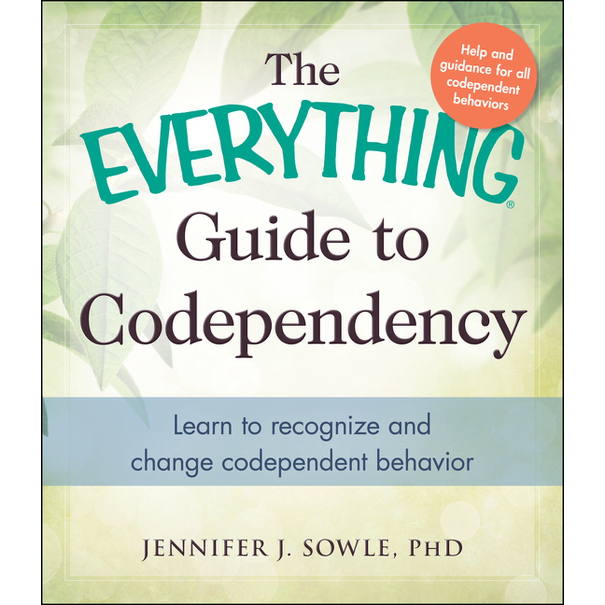 Everything(r) The Everything Guide to Codependency: Learn to Recognize and Change Codependent Behavior, (Paperback)