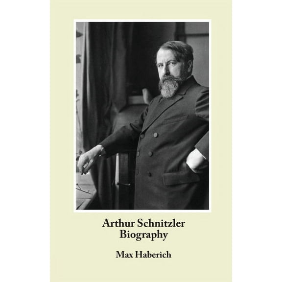 Studies in Austrian Literature, Culture and Thought: Arthur Schnitzler Biography (Paperback)