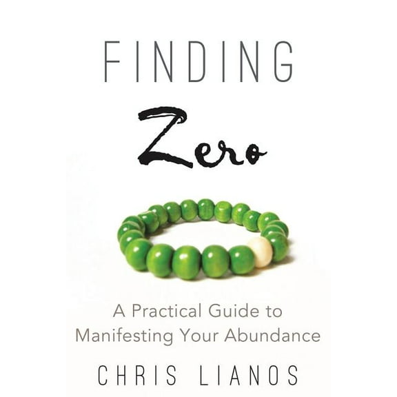 Finding Zero: A Practical Guide to Manifesting Your Abundance (Paperback)