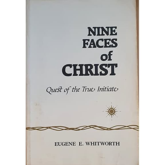 Pre-Owned Nine Faces of Christ: Quest of the True Initiate (Paperback) 0875166652 9780875166650