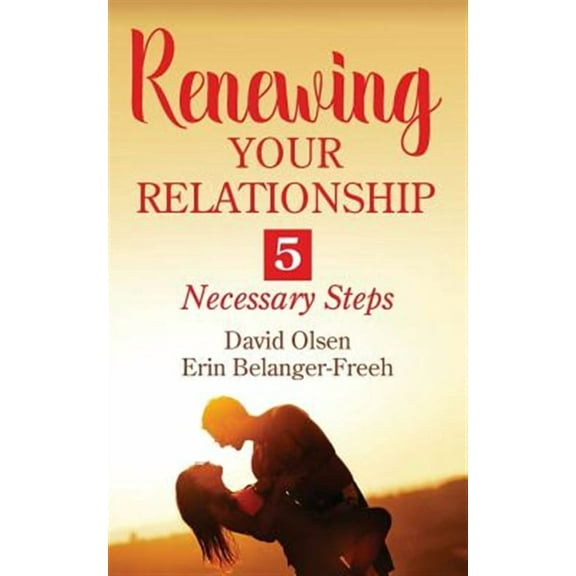 Renewing Your Relationship: 5 Necessary Steps (Paperback)