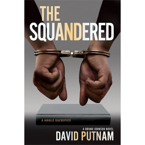 Pre-Owned The Squandered, 3: A Bruno Johnson Novel (Hardcover) 1608091651 9781608091652