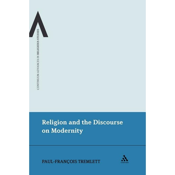 Continuum Advances in Religious Studies Religion and the Discourse on Modernity, Book 9, (Paperback)