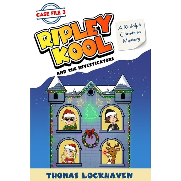 Ripley Kool and the Investigators A Rudolph Christmas Mystery (Case File 3): Ripley Kool and the Investigators - Chapter Book with Color Illustrations, Book 3, (Paperback)