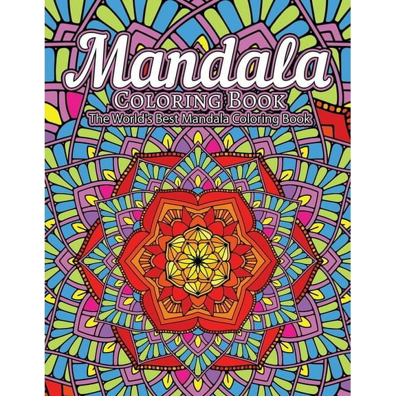 Mandala Coloring Book The Worlds Best Mandala Coloring Book: Adult Coloring Book Stress Relieving Mandalas Designs Patterns   So Much More Mandala . For Meditation, Happiness Soothe the 1673831990