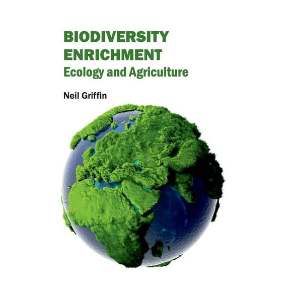 Biodiversity Enrichment: Ecology and Agriculture, (Hardcover)