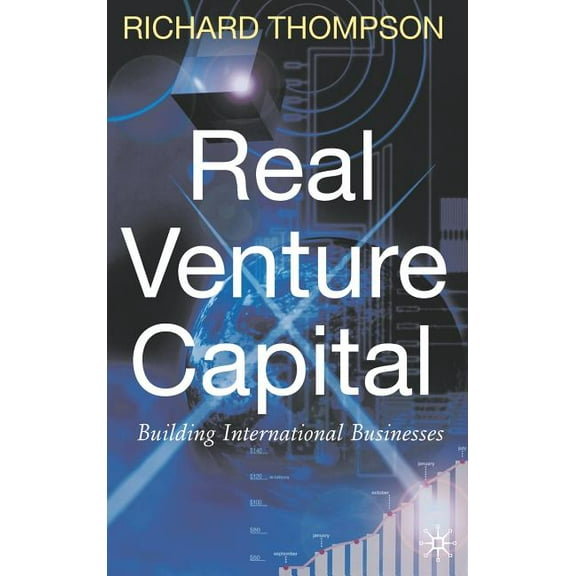 Real Venture Capital: Building International Businesses, (Hardcover)