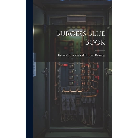 Burgess Blue Book: Electrical Formulas And Electrical Drawings (Hardcover)