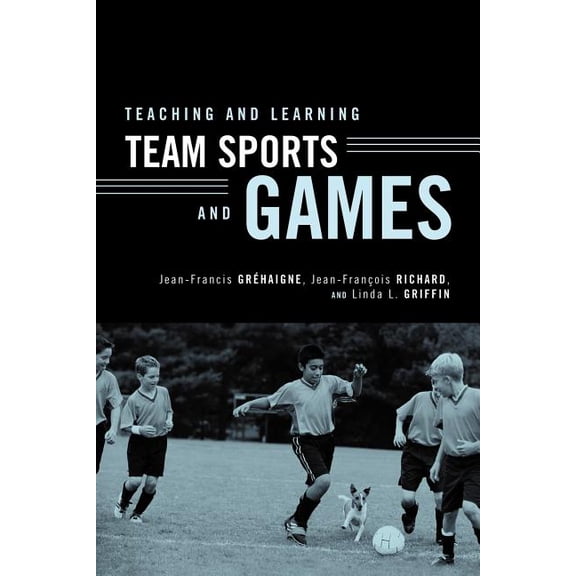 Teaching and Learning Team Sports and Games, (Paperback)