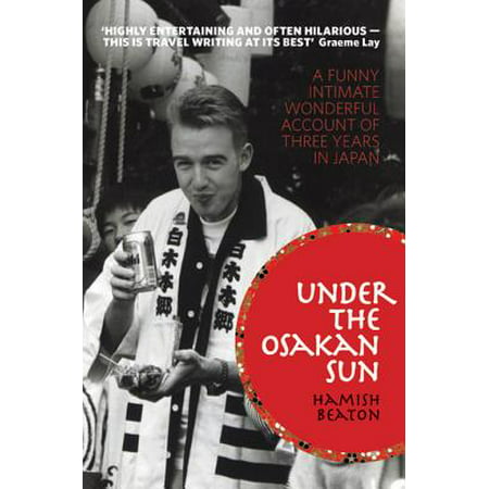 Under the Osakan Sun: A Funny, Intimate, Wonderful Account of Three Years in Japan - (Best Japanese Whisky Under 100)