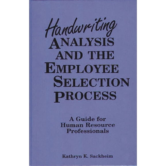 Contributions in Afro-American and Handwriting Analysis and the Employee Selection Process: A Guide for Human Resource Professionals, (Hardcover)