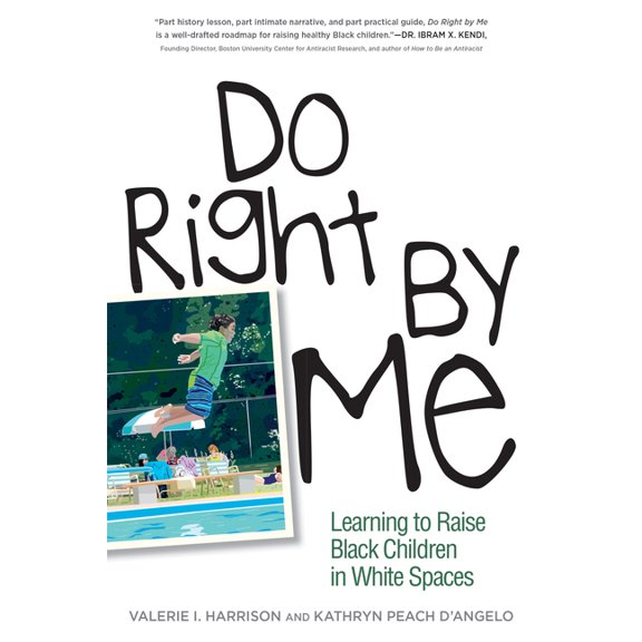 Do Right by Me : Learning to Raise Black Children in White Spaces (Paperback)