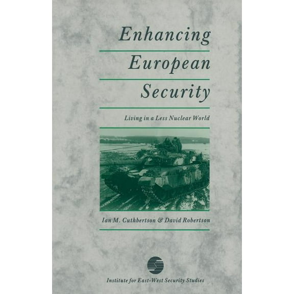 Enhancing European Security: Living in a Less Nuclear World, (Paperback)