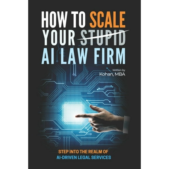 How To Scale Your Stupid AI Law Firm (Paperback) by Hamid Kohan