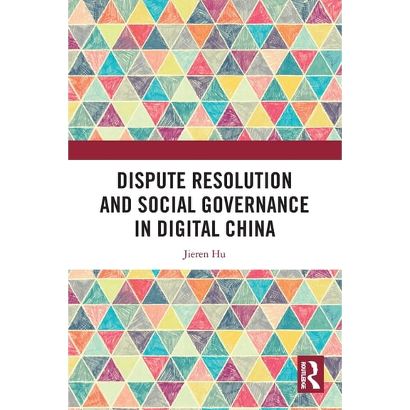 Dispute Resolution and Social Governance in Digital China, (Paperback)