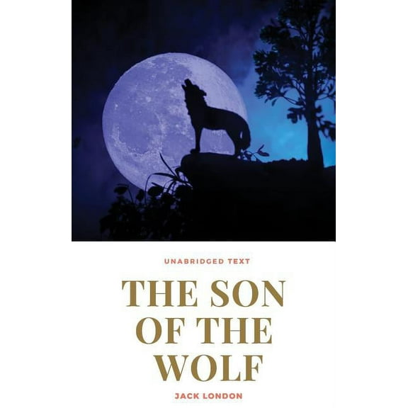 The Son of the Wolf: A novel by Jack London, (Paperback)
