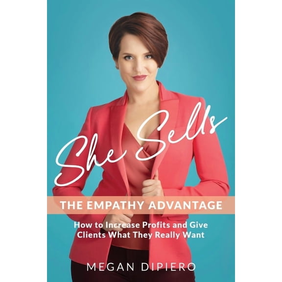 She Sells: The Empathy Advantage, (Paperback)