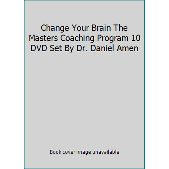 Pre-Owned Change Your Brain The Masters Coaching Program 10 DVD Set By Dr. Daniel Amen (Unknown) 1886554633 9781886554634