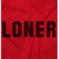 thumbnail image 2 of Loner Simple Anti Social Statement Long Sleeve TShirt Men Women Brisco Brands L, 2 of 6