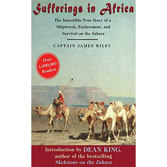 Pre-Owned Sufferings in Africa: The Incredible True Story of a Shipwreck, Enslavement, and Survival on the Sahara (Paperback) 1602390428 9781602390423