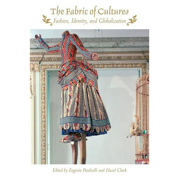 The Fabric of Cultures: Fashion, Identity, and Globalization, (Paperback)